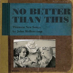 John Mellencamp - No Better Than This - CD Album
