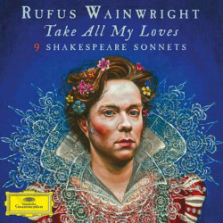 Rufus Wainwright - Take All My Loves - 9 Shakespear Sonnets - Vinyl