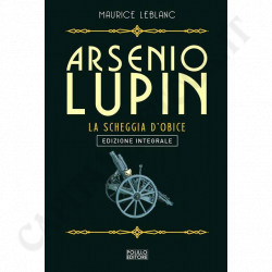 Acquista Arsenio Lupin La Scheggia D'Obice - Maurice LeBlanc a soli 7,20 € su Capitanstock 