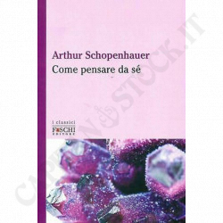 Acquista Come Pensare da Sé - Arthur Schopenhauer a soli 6,00 € su Capitanstock 