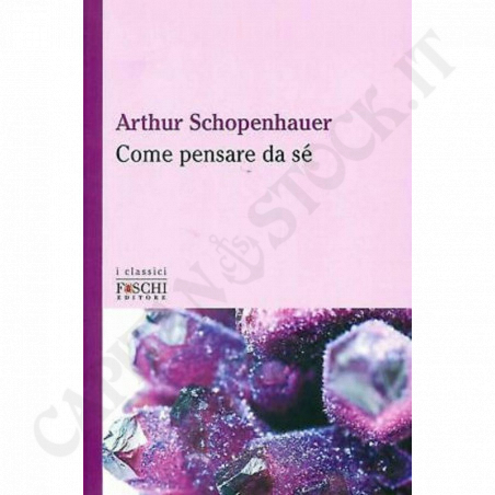 Acquista Come Pensare da Sé - Arthur Schopenhauer a soli 6,00 € su Capitanstock  Acquista Come Pensare da Sé - Arthur Schopenhauer a soli 6,00 € su Capitanstock