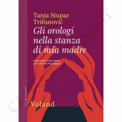 Buy Gli Orologi nella Stanza di mia Madre Tanja Stupar Trifunovic at only €9.00 on Capitanstock