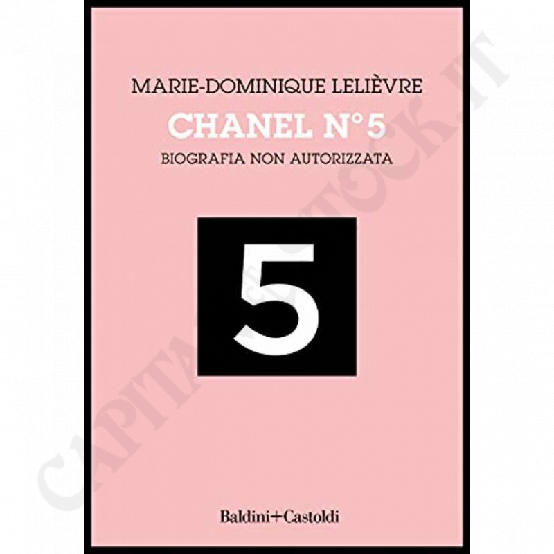 Chanel N°5 Biografia non Autorizzata - Marie-Dominique Lelièvre