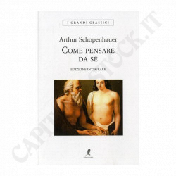 Acquista Arthur Schopenhauer Come Pensare da Sé Edizione Integrale a soli 7,20 € su Capitanstock 