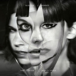 Buy Sleater Kinney The Center Won't Hold Vinyl at only €18.90 on Capitanstock