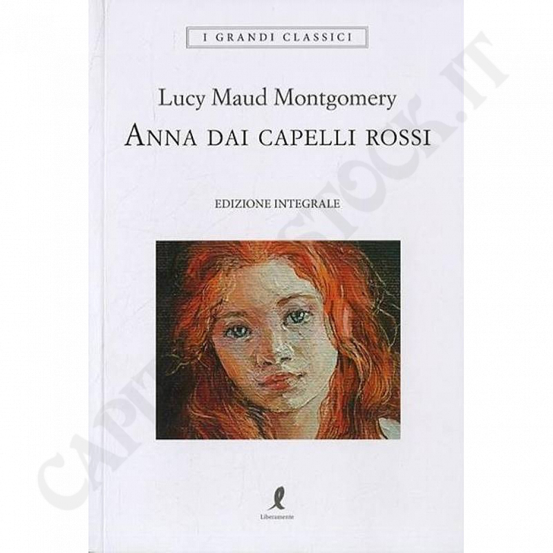 Lucy Maud Montgomery Anna Dai Capelli Rossi Edizione Integrale