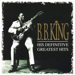 B. B. King His Definitive Greatest Hits
