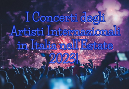 I Concerti degli Artisti Internazionali in Italia nell'Estate 2023!