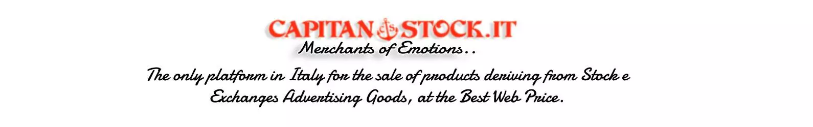 Capitanstock.it® | Mercanti di Emozioni - The only platform in Italy for the sale of products deriving from Stock and Exchange of Advertising Goods at the Best Web Price!
